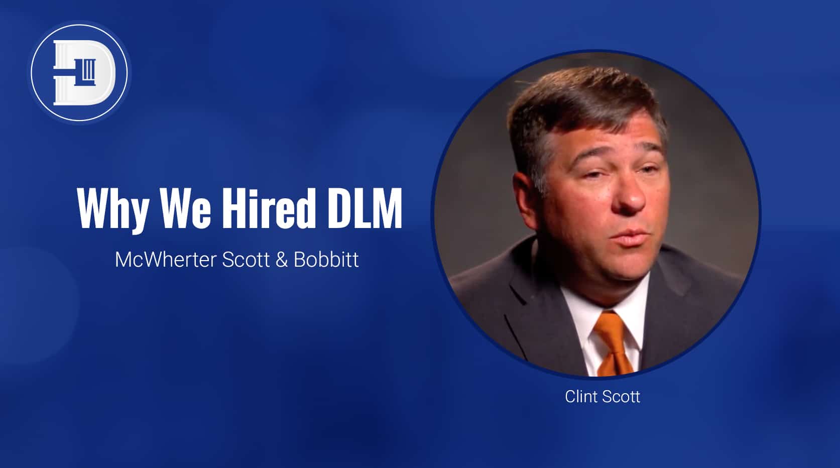 Why We Hired DLM - Clint Scott