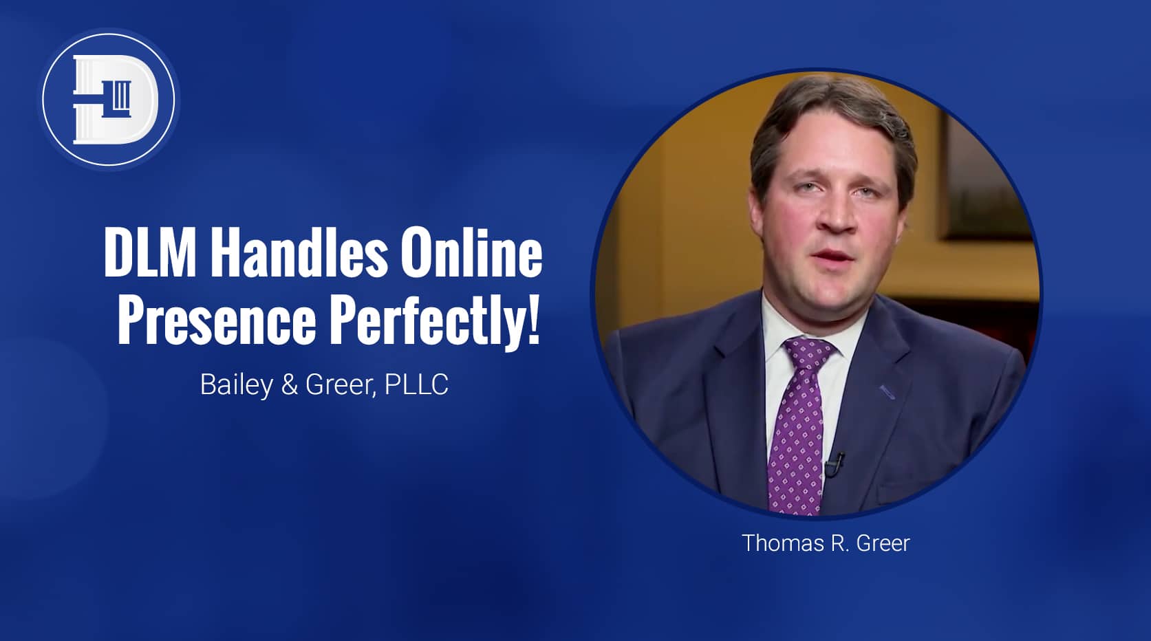 DLM Handles Online Presence Perfectly! - Thomas R. Greer