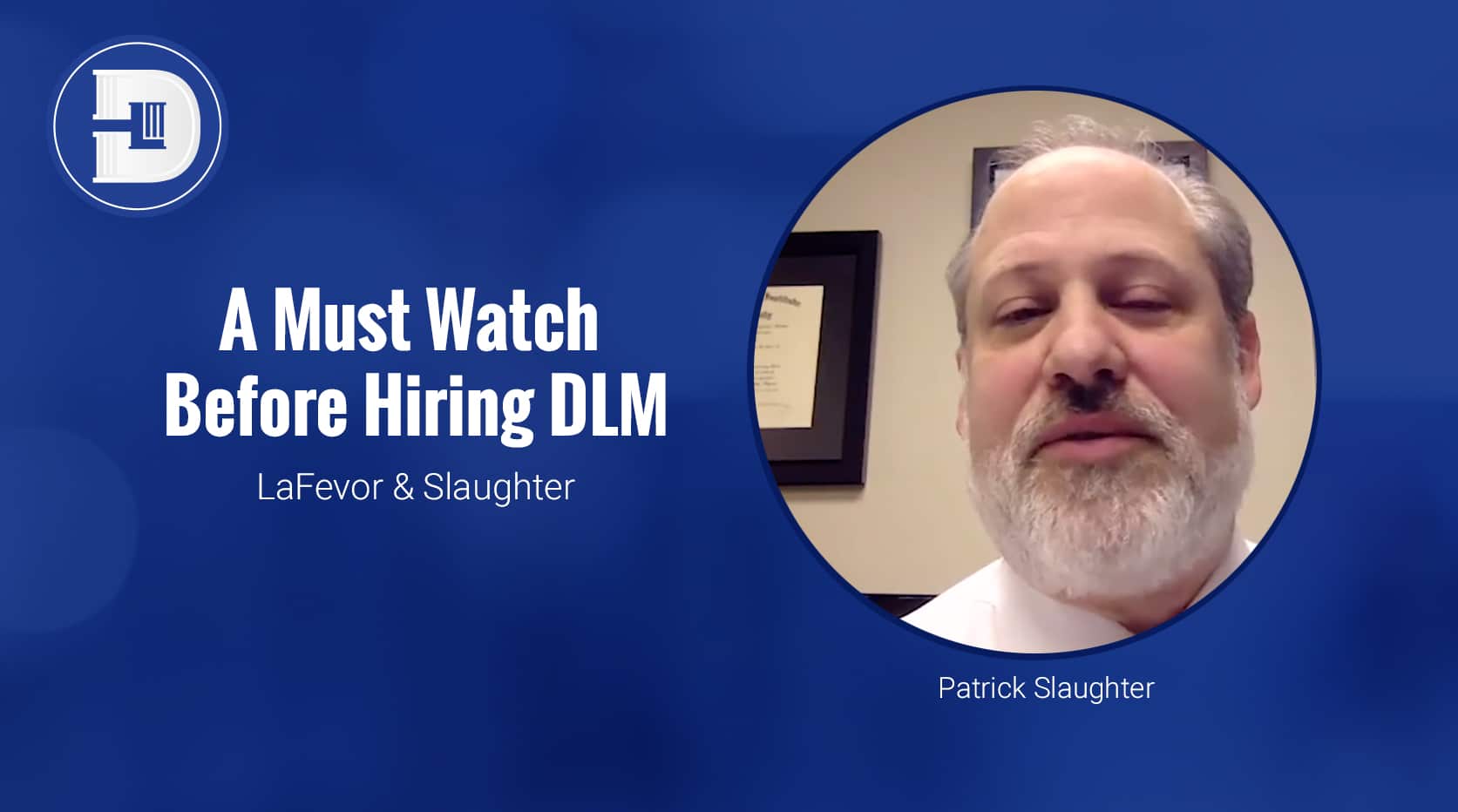 A Must Watch Before Hiring DLM - Patrick Slaughter